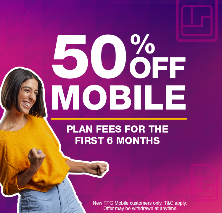 50% off Mobile plan fees for the first 6 months