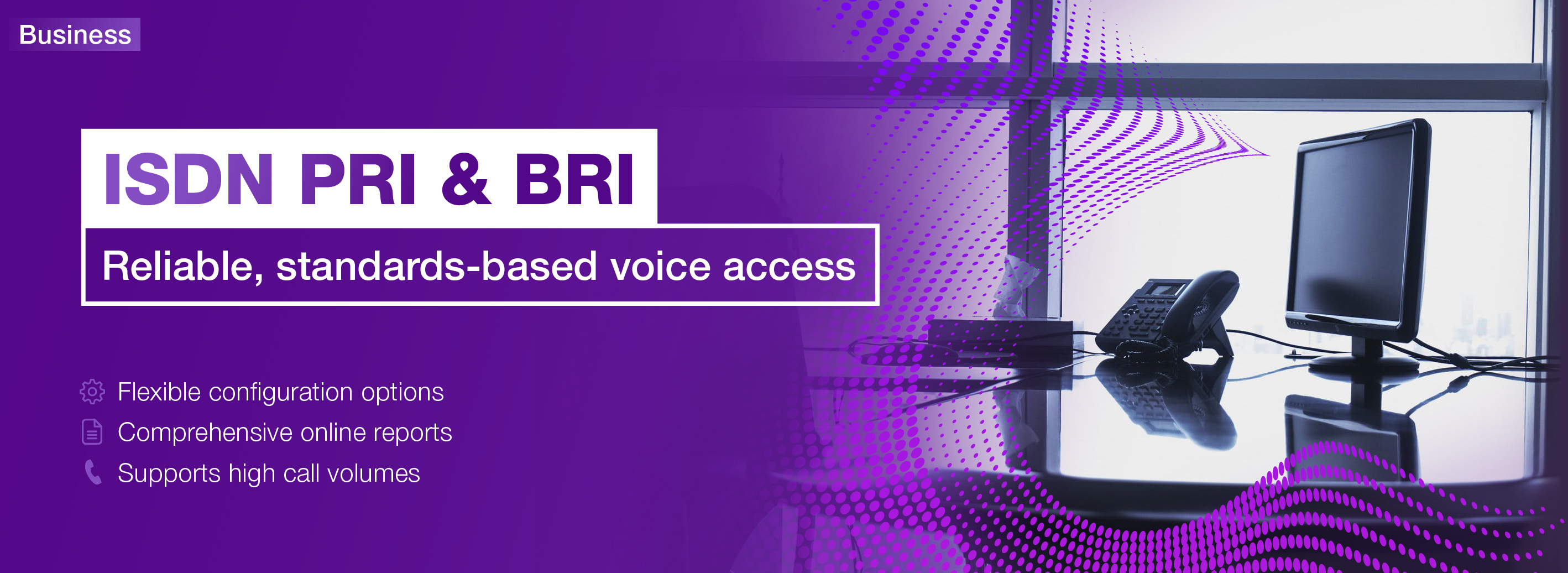 ISDN PRI & BRI - Reliable, standard-based voice access
