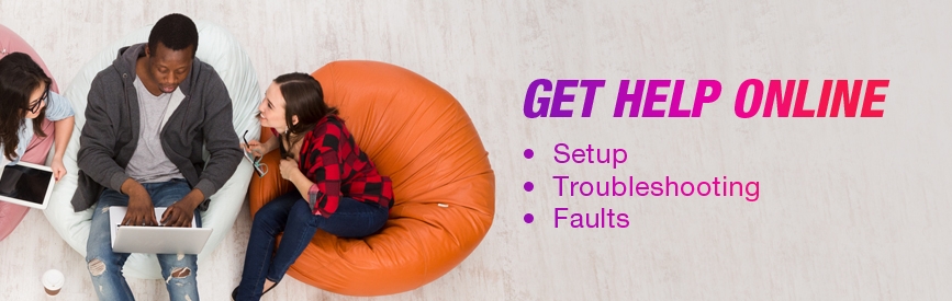 Get help online for setup, troubleshooting and faults